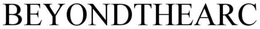 BEYONDTHEARC trademark
