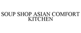 SOUP SHOP ASIAN COMFORT KITCHEN trademark