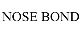 NOSE BOND trademark