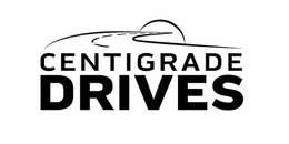 CENTIGRADE DRIVES trademark