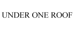 UNDER ONE ROOF trademark