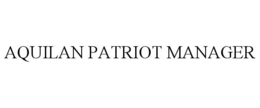 AQUILAN PATRIOT MANAGER trademark