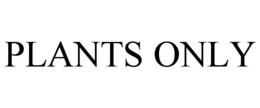 PLANTS ONLY trademark