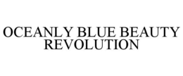 OCEANLY BLUE BEAUTY REVOLUTION trademark