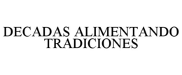 DECADAS ALIMENTANDO TRADICIONES trademark