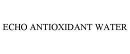 ECHO ANTIOXIDANT WATER trademark