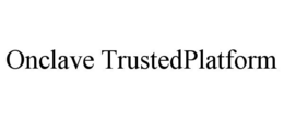 ONCLAVE TRUSTEDPLATFORM trademark