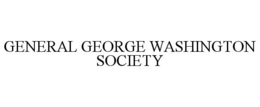 GENERAL GEORGE WASHINGTON SOCIETY trademark