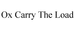 OX CARRY THE LOAD trademark