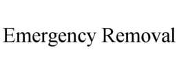 EMERGENCY REMOVAL trademark