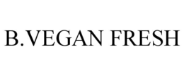 B.VEGAN FRESH trademark