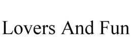 LOVERS AND FUN trademark