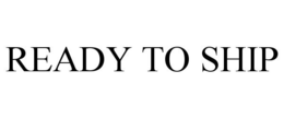 READY TO SHIP trademark
