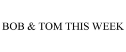 BOB & TOM THIS WEEK trademark