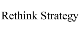 RETHINK STRATEGY trademark