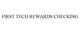 FIRST TECH REWARDS CHECKING trademark