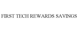 FIRST TECH REWARDS SAVINGS trademark