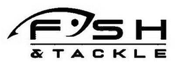 FISH & TACKLE trademark