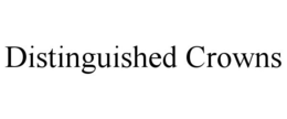 DISTINGUISHED CROWNS trademark