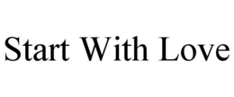 START WITH LOVE trademark
