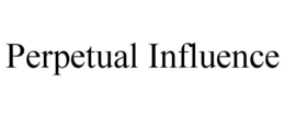 PERPETUAL INFLUENCE trademark