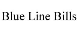 BLUE LINE BILLS trademark