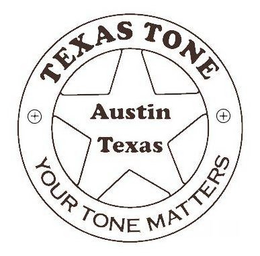 TEXAS TONE AUSTIN TEXAS YOUR TONE MATTERS trademark