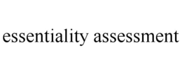 ESSENTIALITY ASSESSMENT trademark