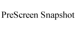 PRESCREEN SNAPSHOT trademark