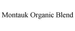 MONTAUK ORGANIC BLEND trademark