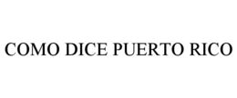 COMO DICE PUERTO RICO trademark