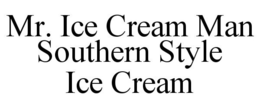 MR. ICE CREAM MAN SOUTHERN STYLE ICE CREAM trademark