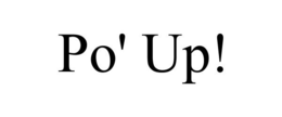 PO' UP! trademark
