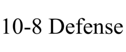 10-8 DEFENSE trademark