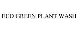 ECO GREEN PLANT WASH trademark