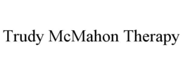 TRUDY MCMAHON THERAPY trademark