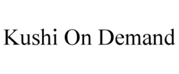 KUSHI ON DEMAND trademark