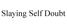 SLAYING SELF DOUBT trademark