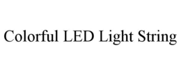 COLORFUL LED LIGHT STRING trademark