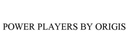POWER PLAYERS BY ORIGIS trademark