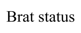 BRAT STATUS trademark
