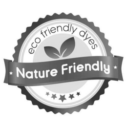NATURE FRIENDLY ECO FRIENDLY DYES trademark