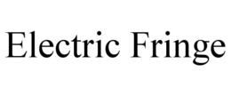 ELECTRIC FRINGE trademark