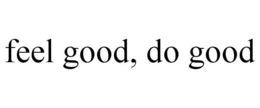 FEEL GOOD, DO GOOD trademark