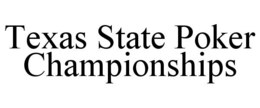 TEXAS STATE POKER CHAMPIONSHIPS trademark