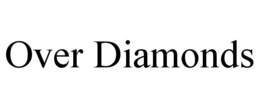 OVER DIAMONDS trademark