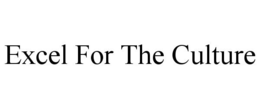 EXCEL FOR THE CULTURE trademark