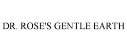 DR. ROSE'S GENTLE EARTH trademark