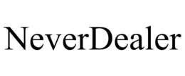 NEVERDEALER trademark