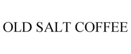 OLD SALT COFFEE trademark